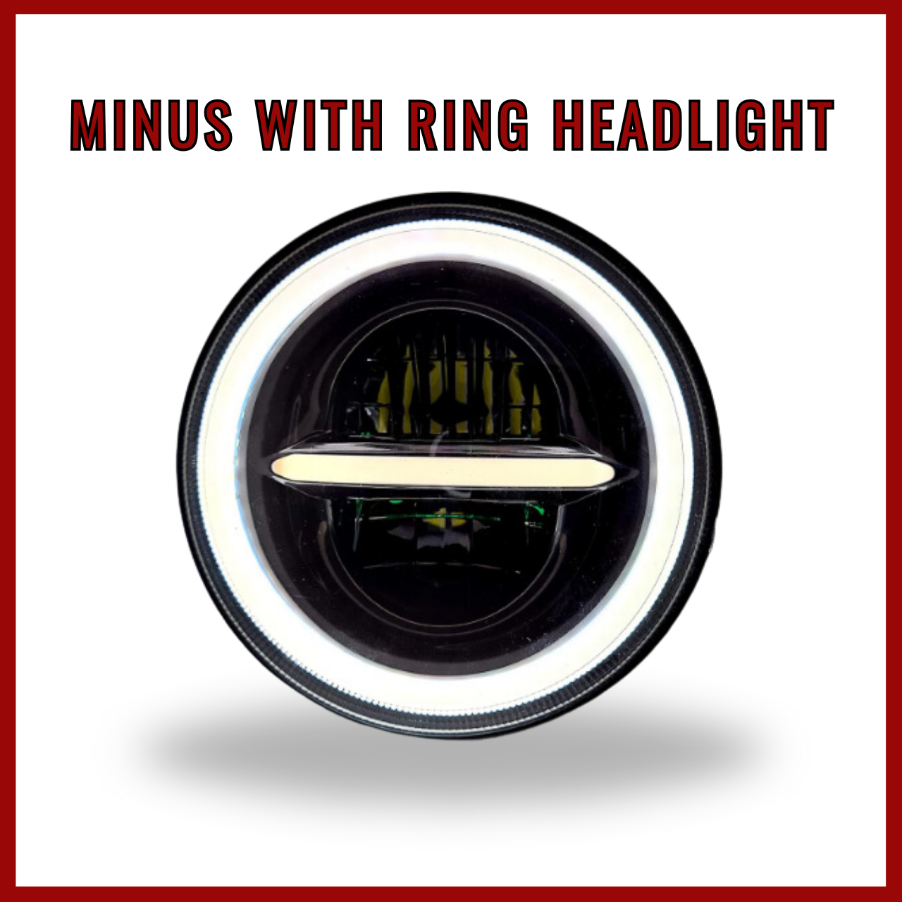 Minus With Ring Headlight